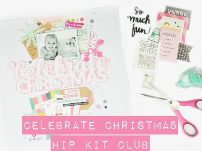 Scrapbooking Process - Celebrate Christmas; Hip Kit Club