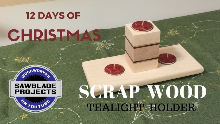 12 DAYS OF CHRISTMAS - SCRAP WOOD TEALIGHT  HOLDER