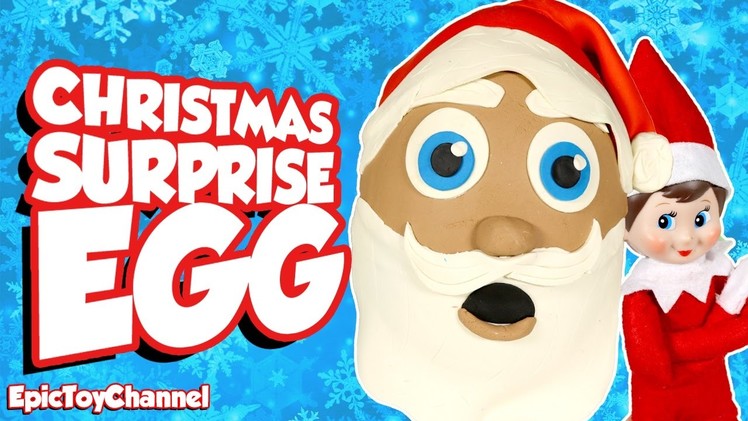 GIANT SANTA CLAUS Surprise Egg & Elf on the Shelf Christmas Surprise Egg, Surprise Car & ToysReview