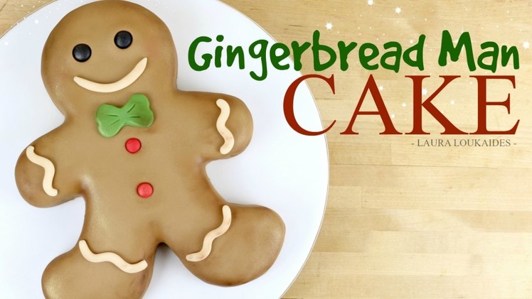 How to Make a Gingerbread Man Cake - Laura Loukaides