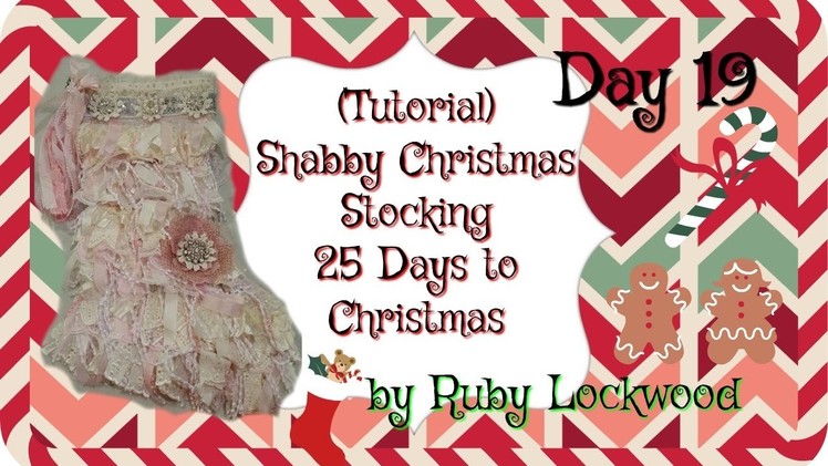 Shabby Christmas Stocking (Tutorial) 19th Day of our 25 Days of Christmas