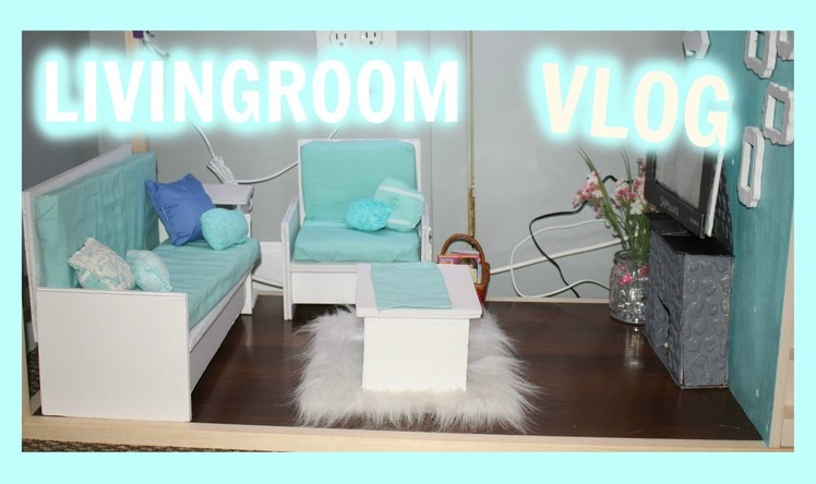 VLOG! | Making an American Girl Doll Living room | Furniture and Decor