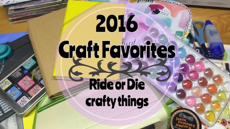 2016 Craft Favorites. MY RIDE OR DIE CRAFTY THINGS. COLLAB| I'm A Cool Mom