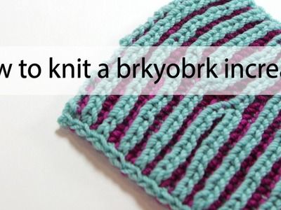 How to Knit a brkyobrk Increase | Brioche Increase | Hands Occupied