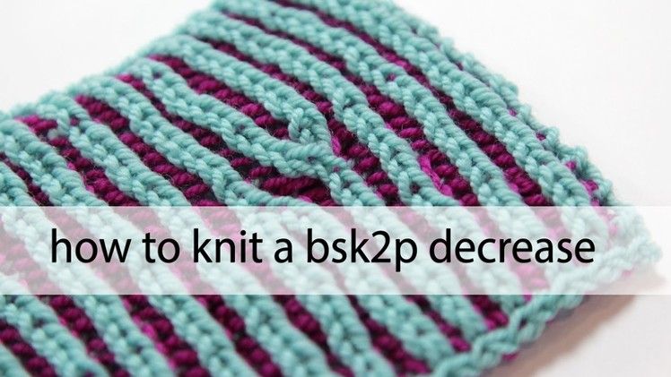 How to Knit a bsk2p Decrease | Brioche Decrease | Hands Occupied
