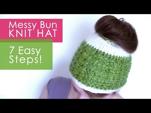 How to Knit a MESSY BUN HAT in 7 Easy Steps