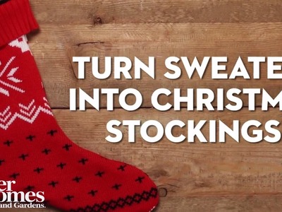 How to Turn Christmas Sweaters Into Christmas Stockings