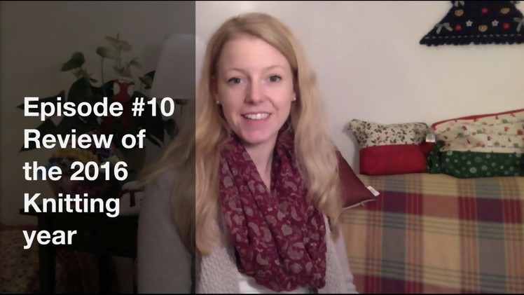 Episode #10 - Review of my knitting year 2016