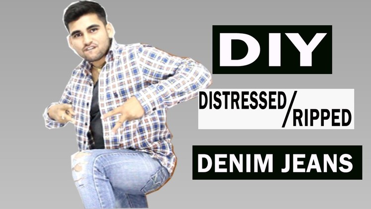 HOW TO: DISTRESSED DENIM JEANS (EASY) | DIY TUTORIAL | [HINDI.URDU]| FASHION GURUJI