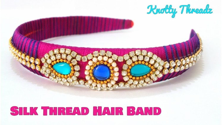 How to make a Silk Thread Hairband at Home | Kids | Easy | Tutorial | Knotty Threadz