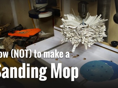 How (NOT) to make a Sanding Mop