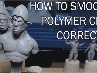 How to easily smooth Polymer-Clay sculpts