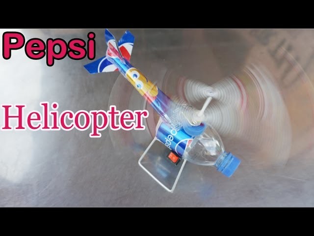 How to make a Helicopter Pepsi Cans - electric helicopter DIY