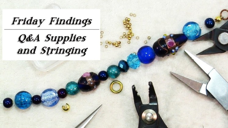 Q&A-Where to Find Jewelry Supplies, How To Finish Bead Stringing-Friday Findings