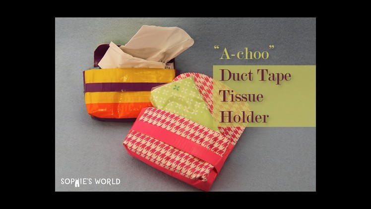 Duct Tape Tissue Holder|Sophie's World
