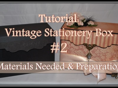 Tutorial: Vintage Stationery Box #2 - Materials Needed & Preparation