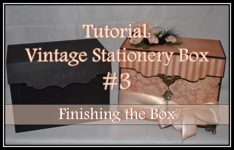 Tutorial: Vintage Stationery Box #3 - Finishing the Box