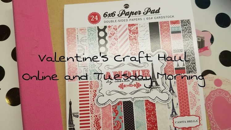 Valentines Craft Haul - Tuesday Morning and Scrapbook.com
