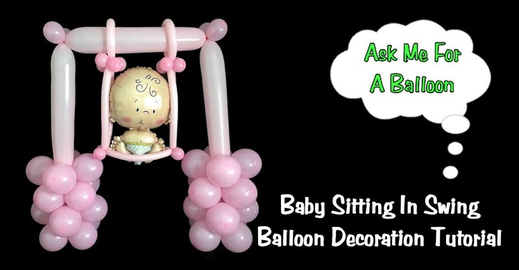 Baby Swing Balloon Decoration Tutorial - Baby Shower Idea