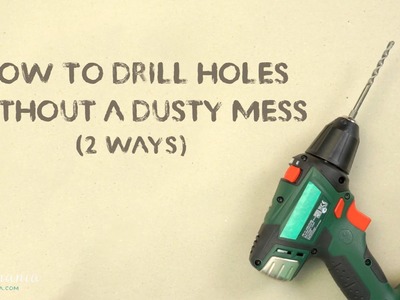 2 simple hacks for drilling without making a mess