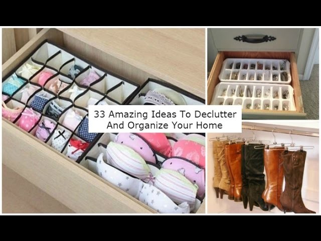33 Amazing Ideas To Declutter And Organize Your Home