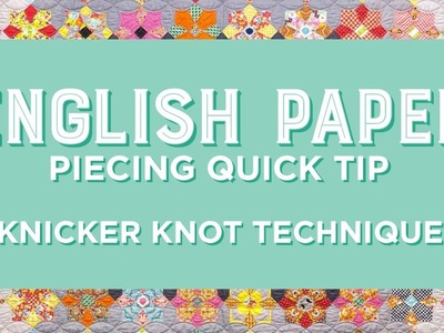 Engligh Paper Piecing Quick Tip - Knicker Knot Technique