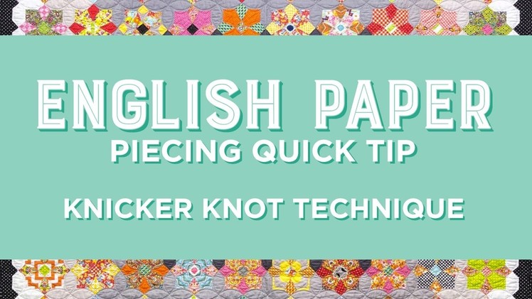 Engligh Paper Piecing Quick Tip - Knicker Knot Technique