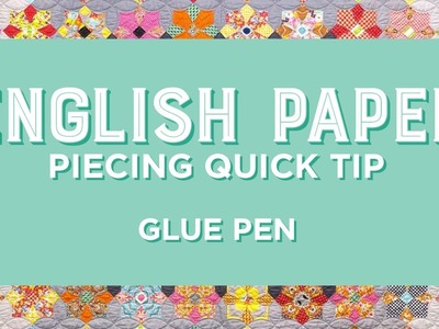 English Paper Piecing Quick Tip - Glue Pen
