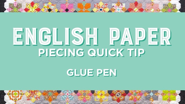English Paper Piecing Quick Tip - Glue Pen