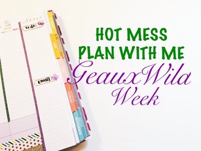 Hot Mess Plan With Me | Geaux Wild Week!
