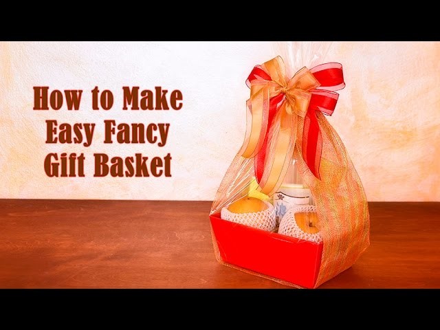 How to Make Easy Fancy Gift Basket