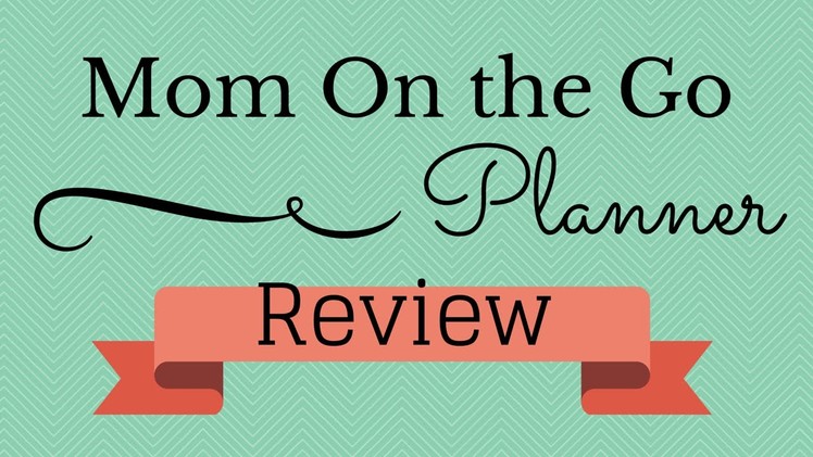 Mom On the Go Planner Review!