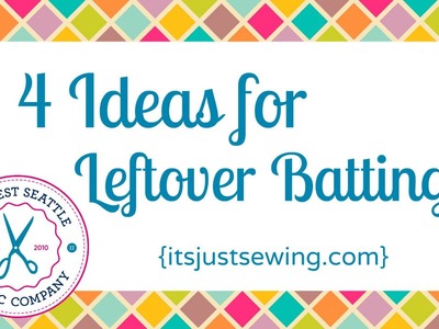 4 Ideas For Leftover Batting
