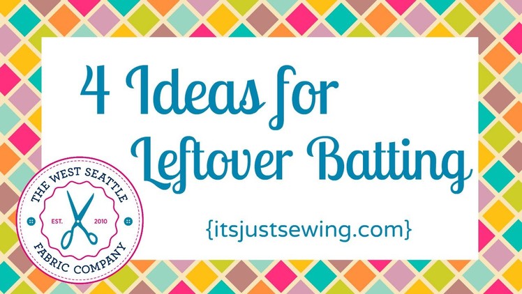 4 Ideas For Leftover Batting