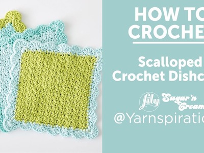 How To Crochet A Dishcloth: Scalloped Crochet Dishcloth
