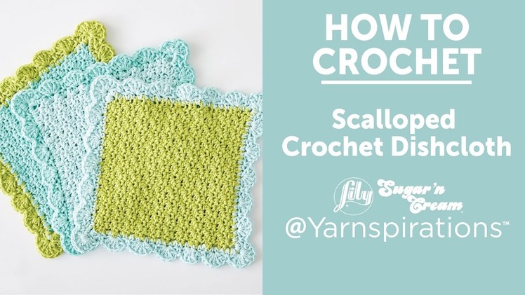 How To Crochet A Dishcloth: Scalloped Crochet Dishcloth