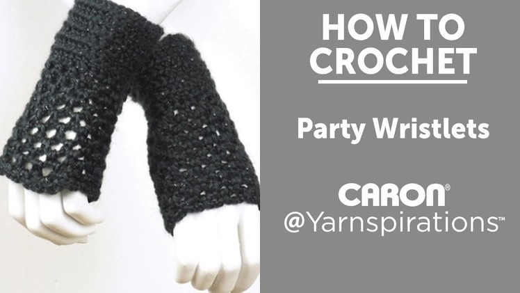 How To Crochet Wristlets: Party Wristlets