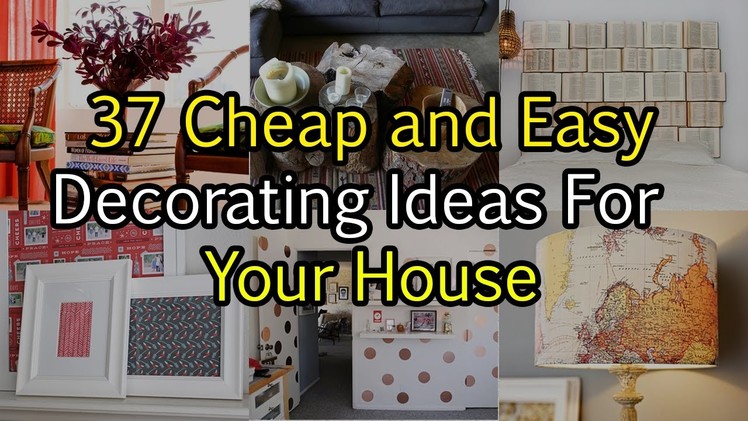 37 Easy and Cheap Decorating Ideas For Your House
