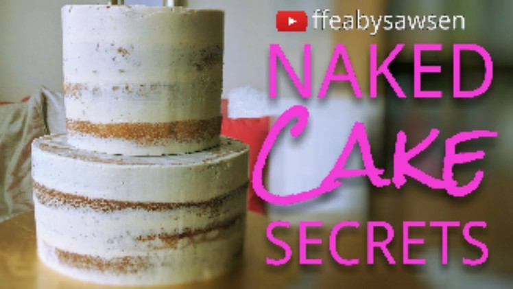 Secrets to a perfect semi naked cake - tips, tricks, hacks