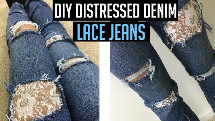 DIY Distressed Jeans Tutorial with LACE!