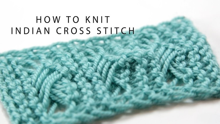 How to Knit the Indian Cross Stitch | Hands Occupied