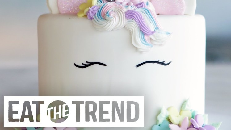 How To Make A Unicorn Cake | Eat the Trend