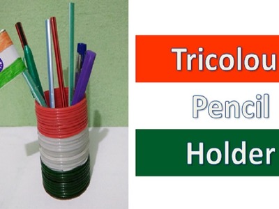 Tricolour Pencil Holder | Indian Flag.Republic Day.Independence Day Craft for kids