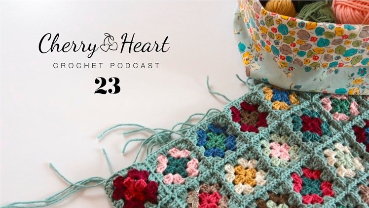 Cherry Heart Crochet Podcast 23