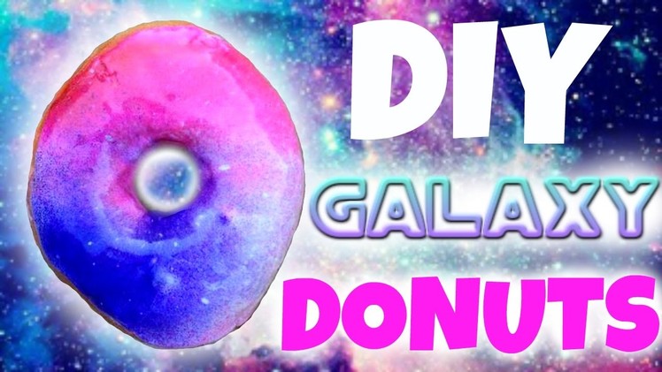 DIY Galaxy Donuts! How to Make Galaxy Doughnuts!