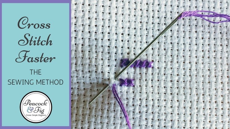 How to cross stitch faster: the sewing method to cross stitch twice as fast