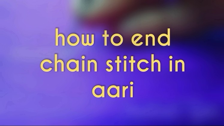 How to end chian stitch in aari EMBROIDERY