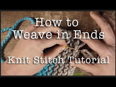 How to Knit: How to Weave in Ends