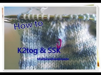 How to Knitting basic. K2tog & SSK _ Mathineehandmade