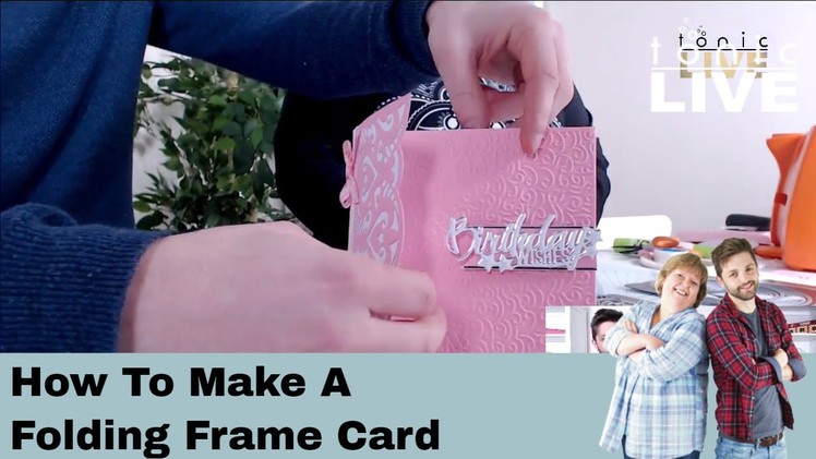 How To Make A Folding Frame Card - Tonic Live No.32
